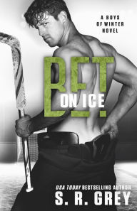 Title: Bet on Ice, Author: S R Grey