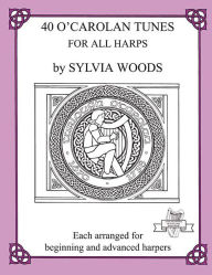 Title: 40 O'Carolan Tunes for All Harps, Author: Sylvia Woods