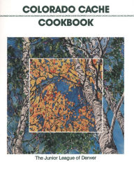 Title: Colorado Cache Cookbook, Author: The Junior League of Denver