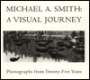 Michael A. Smith: Photographs from Twenty-Five Years