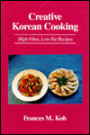 Creative Korean Cooking: High- Fiber, Low-Fat Recipes / Edition 2