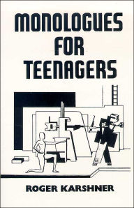 Title: Monologues for Teenagers, Author: Roger Karshner