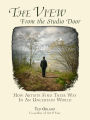 The View From The Studio Door: How Artists Find Their Way In An Uncertain World / Edition 1