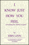 I Know Just how You Feel : Avoiding the Cliches of Grief