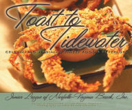 Title: Toast to Tidewater: Celebrating Virginia's Finest Food & Beverages, Author: The Junior League of Norfolk-Virginia Beach