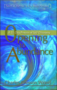 Opening to Abundance: A 31-Day Process of Self-Discovery