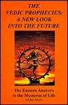 The Vedic Prophecies: A New Look into the Future: the Eastern Answers to the Mysteries of Life