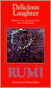 Delicious Laughter: Rambunctious Teaching Stories from the Mathnawi of Jelaluddin Rumi
