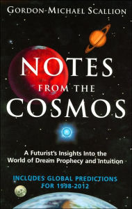Notes from the Cosmos: A Futurist's Insights into the World of Dream Prophecy and Intuition / Edition 1