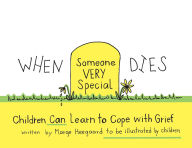 Title: When Someone Very Special Dies: Children Can Learn to Cope with Grief, Author: Marge Heegaard