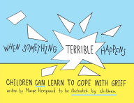 Title: When Something Terrible Happens: Children Can Learn to Cope with Grief, Author: Marge Heegaard