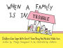 When a Family Is in Trouble; Children Can Cope with Grief from Drug and Alcohol Addictions