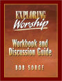 Exploring Worship Workbook and Discussion Guide