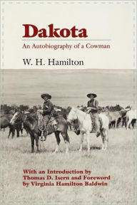 Title: Dakota: An Autobiography of a Cowman, Author: William Henry Hamilton