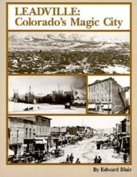 Title: Leadville: Colorado's Magic City, Author: Edward Blair