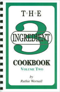 Three Ingredient Cookbook Volume II
