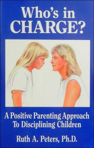 Who's in Charge? a Positive Parenting Approach to Disciplining Children