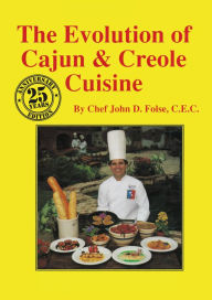 Title: The Evolution of Cajun and Creole Cuisine, Author: John D. Folse