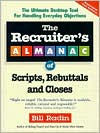 Title: The Recruiter's Almanac of Scripts, Rebuttals and Closes, Author: Bill Radin