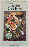 Art of Syrian Cookery : A Culinary Trip to the Land of Bible History-Syria and Lebanon