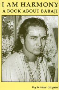 I am Harmony, A Book About Babaji: Second Edition
