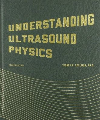 Understanding Ultrasound Physics 第四版 Understanding Ultrasound Physics 4th Edition by Edelman