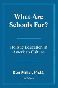 Title: What Are Schools For? / Edition 3, Author: Ron Miller