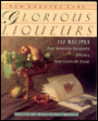 Glorious Liqueurs: One Hundred Fifty Recipes for Spirited Desserts, Drinks, and Gifts of Food