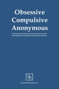 Title: Obsessive Compulsive Anonymous: Recovering from Obsessive Compulsive Disorder, Author: Inc OCA World Services
