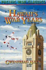 Title: Hawaii's War Years, 1941-1945, Author: Gwenfread E Allen