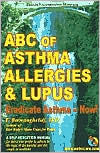 ABC of Asthma, Allergies and Lupus: Eradicate Asthma - Now!
