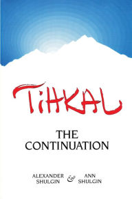 Title: TIHKAL: The Continuation, Author: Alexander Shulgin