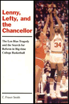 Title: Lenny, Lefty and the Chancellor: The Len Bias Tragedy and the Search for Reform in Big-Time College Basketball, Author: Bancroft Press