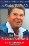 Alternative view 1 of 15 Leadership Principles and Ronald Reagan: Use Them to Change Your World