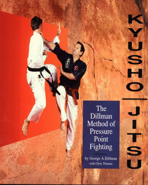 Kyusho Jitsu: The Dillman Method of Pressure Point Fighting / Edition 1