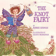 Title: The Knot Fairy: Winner of 7 Children's Picture Book Awards, Author: Kristi Bridgeman