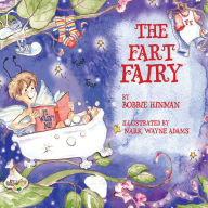 Title: The Fart Fairy: Winner of 6 Children's Picture Book Awards: A Magical Explanation for those Embarrassing Sounds and Odors - For Kids Ages 3-8, Author: Bobbie Hinman
