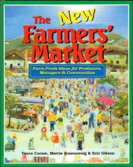 The New Farmers' Market: Farm-Fresh Ideas for Producers, Managers and Communities