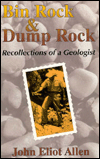 Bin Rock and Dump Rock: Recollections of a Geologist with Ten Years of Non-Geological Essays