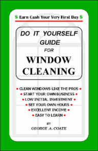 Title: Do It Yourself Guide for Window Cleaning, Author: George Allen Coate