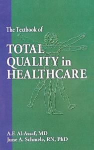 Title: The Textbook of Total Quality in Healthcare / Edition 1, Author: A. F. Al-Assaf