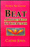 Title: Beat a Rotten Egg to the Punch: Journals of Kate Cavanaugh, Author: Cathie John