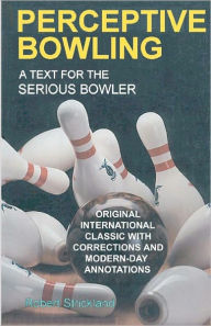 Title: Perceptive Bowling: A Text for the Serious Bowler, Author: Robert Strickland