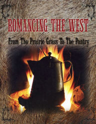 Romancing the West: From the Prairie Grass to the Pantry