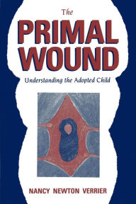 Primal Wound: Understanding the Adopted Child