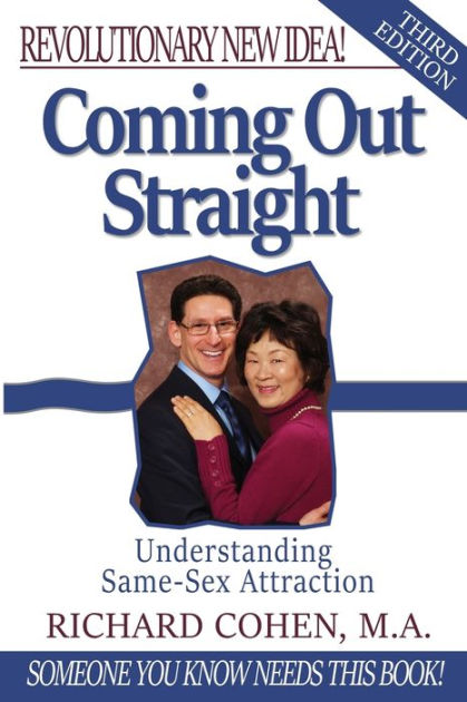 Coming Out Straight Understanding Same-Sex Attraction by Richard Cohen, Paperback Barnes and Noble®