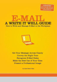 E-Mail: How to Write and Manage E-Mail in the Workplace