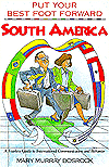 Put Your Best Foot Forward - South America: A Fearless Guide to International Communication and Behavior