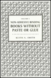 Title: Non-Adhesive Binding: Books Without Paste or Glue, Author: Keith A. Smith