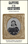 Captive of the Cheyenne: The Story of Nancy Jane Morton and the Plum Creek Massacre